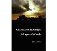 On Mission in Mexico: A Layman's Guide Lamar, Jim (Auteur)