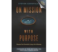 ON MISSION WITH PURPOSE: Maximize Your Potential by Living a Life of Meaning
