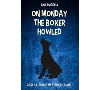On Monday the Boxer Howled: A Casey and Scout Mystery