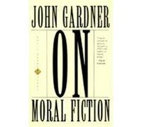 On Moral Fiction John Gardner (Auteur)