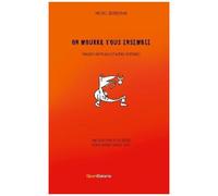 On Mourra Tous Ensemble - Pensées Verticales Et Autres Écritures