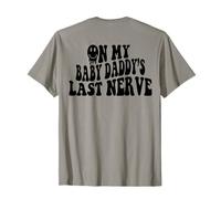 on My Baby Daddy's Last Nerve (à l'arrière) T-Shirt