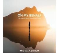 On My Behalf: Prayers For When Words Fall Short Paperback Book By Michael A. Labrum