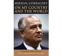 On My Country and the World - Mikhail Gorbachev - Columbia University Press - Livre en Anglais - Hardback Mikhail GorbachevMikhail Gorbachev (Auteur)