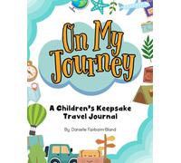 On my Journey: A children’s keepsake travel journal
