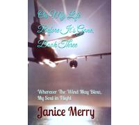 On My Life Before It's Gone, Book Three: Wherever The Wind May Blow, My Soul in Flight