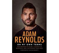 On My Own Terms From Redfern to glory: A journey of resilience, grit and finding your voice - Adam Reynolds - Simon & Schuster Australia - ebook (ePub) - Livre