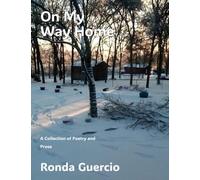 On My Way Home: A Collection of Poetry and Prose
