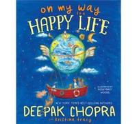 On My Way to a Happy Life by Chopra & Deepak & M.D. Chopra Deepak M.D. (Auteur)