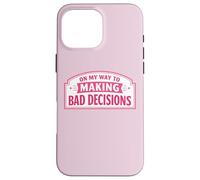 on My Way to Making Bad Decisions Bâillon Humoristique pour Femme Coque pour iPhone 16 Pro Max