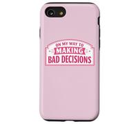 on My Way to Making Bad Decisions Bâillon Humoristique pour Femme Coque pour iPhone SE (2020) / 7/8