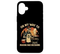 « on My Way to Making Bad Decisions » Barbecue Amusant Coque pour iPhone 16 Plus