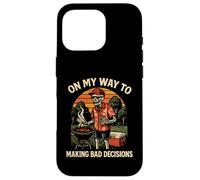 « on My Way to Making Bad Decisions » Barbecue Amusant Coque pour iPhone 16 Pro