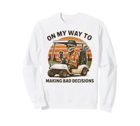 on My Way to Making Bad Decisions - Golf Amusant Golfeur Sweatshirt