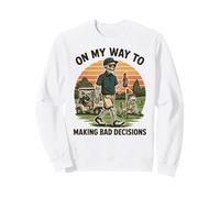 on My Way to Making Bad Decisions - Golf Amusant Golfeur Sweatshirt