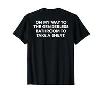 on My Way to The Genderless Bathroom to Take (on Back) T-Shirt