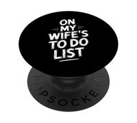 on My Wifes to Do List Dire drôle Sarcastique PopSockets PopGrip Adhésif