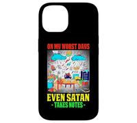 ON MY WORST DAYS EVEN SATAN TAKES NOTES Coque pour iPhone 14