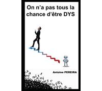 On n’a pas tous la chance d’être DYS