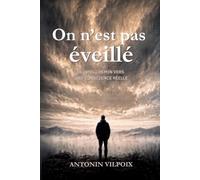 ON N’EST PAS ÉVEILLÉ: Le long chemin vers une conscience réelle