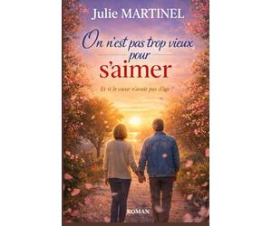 On n’est pas trop vieux pour s’aimer: Si vous pensez que l’amour a une date limite… Ce roman pourrait bien vous faire changer d’avis.