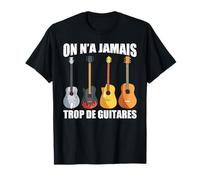 on n'a Jamais Trop De Guitares Humour Musique Rock Acoustic T-Shirt