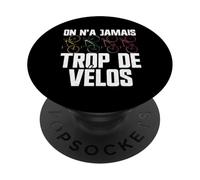 on n'a Jamais Trop De Vélos Cyclisme Bicyclette Humour PopSockets PopGrip Adhésif