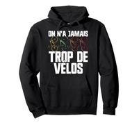 on n'a Jamais Trop De Vélos Cyclisme Bicyclette Humour Sweat à Capuche