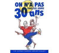 ON N'A PAS TOUS LES JOURS 30 ANS