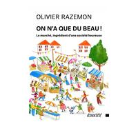 On n'a que du beau! - Le marché, ingrédient d'une société he - Olivier Razemon - Ecosociete Eds - broché - Essai