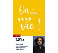On n'a qu'une vie !: Conseils pour souffler, déculpabiliser et (re)prendre du plaisir