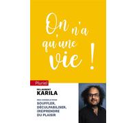 On n'a qu'une vie ! Conseils pour souffler, déculpabiliser et (re)prendre du plaisir - Dr Laurent Karila - Hachette Pluriel Reference - Poche - Essai