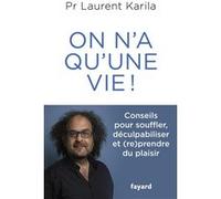 On n'a qu'une vie ! Dr Laurent Karila (Auteur)