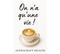 On n'a qu'une vie !: Le café développement personnel, un guide vers le bonheur et le bien-être