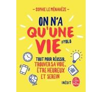 On n'a qu'une vie: Tous les secrets pour être bien, réussir ses examens