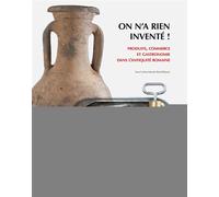 On n'a rien inventé ! Produits, commerce et gastronomie dans l´Antiquité romaine - Collectif - Illustria Libr.des Musees - relié - Beau livre