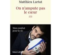 Matthieu Lartot – On n'ampute pas le cœur – Essai – Broché