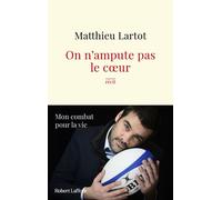 Matthieu Lartot – On n'ampute pas le cœur – Essai – Broché