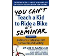 On n'apprend pas à un enfant à faire du vélo lors d'un séminaire : le système en 7 étapes de Sandler Training pour uneréussie