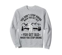 on n'arrête Pas de Faire de la randonnée Quand on vieillit, on vieillit Sweatshirt