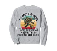 on n'arrête Pas de Faire de la randonnée Quand on vieillit, on vieillit Sweatshirt