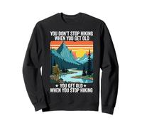 on n'arrête Pas de Faire de la randonnée Quand on vieillit, on vieillit Sweatshirt