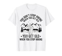 on n'arrête Pas de Faire de la randonnée Quand on vieillit, on vieillit T-Shirt