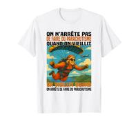 on n'arrête Pas de Faire du Parachutisme Quand on vieillit T-Shirt