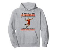 on n'arrête Pas Handball Quand on Devient Vieux on Devient Sweat à Capuche