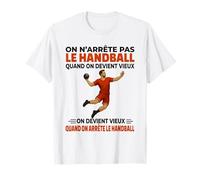 on n'arrête Pas Handball Quand on Devient Vieux on Devient T-Shirt