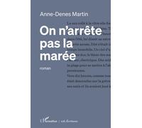 On n'arrête pas la marée - Anne-Denes Martin - L'harmattan - broché - Roman