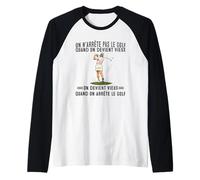 on n'arrête Pas Le Golf Quand on Devient Vieux on Devient Manche Raglan