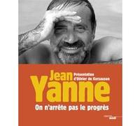 On n'arrête pas le progrès - Jean Yanne Jean Yanne (Auteur), Olivier de Kersauson (Contributions)