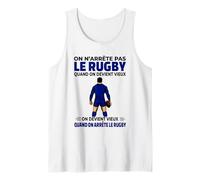 on n'arrête Pas Le Rugby Quand on Devient Vieux on Devient Débardeur